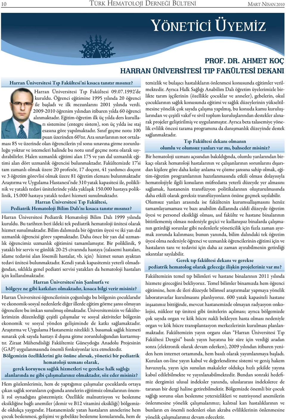 2009-2010 öğrenim yılından itibaren yılda 60 öğrenci alınmaktadır. Eğitim-öğretim ilk üç yılda ders kurulları sistemine (entegre sistem), son üç yılda ise staj esasına göre yapılmaktadır.