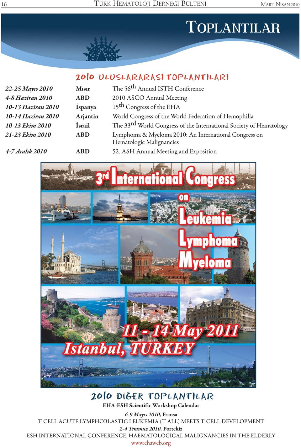 International Society of Hematology 21-23 Ekim 2010 ABD Lymphoma & Myeloma 2010: An International Congress on Hematologic Malignancies 4-7 Aralık 2010 ABD 52.