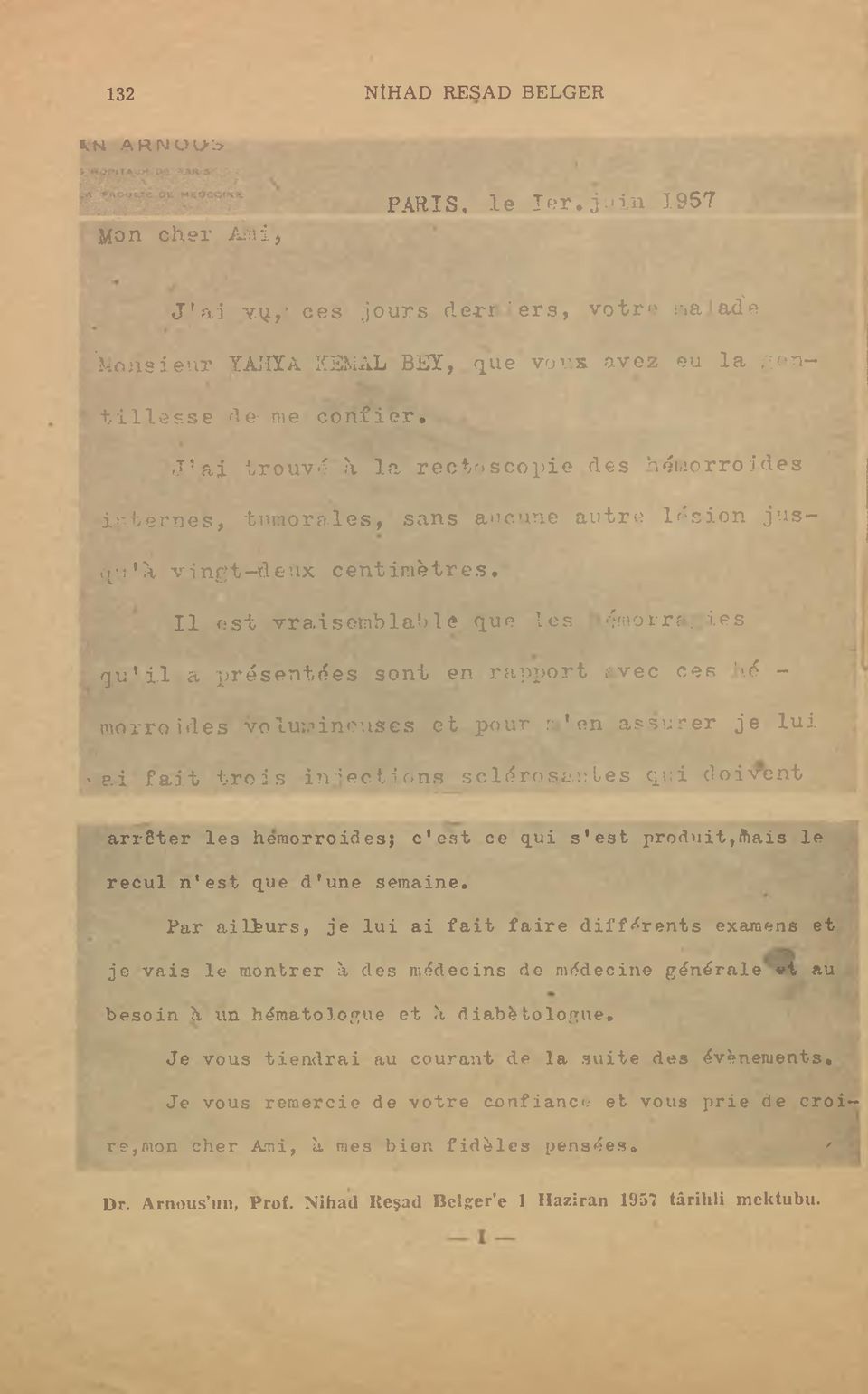 vec ces '\6 - morroides volumineuses et pour n'en assurer je lui ' ai fait trois injections sclérosantes qui doivent a r r ê te r l e s h em orroides; c ' e s t ce q u i s ' e s t p r o d u it,/fia