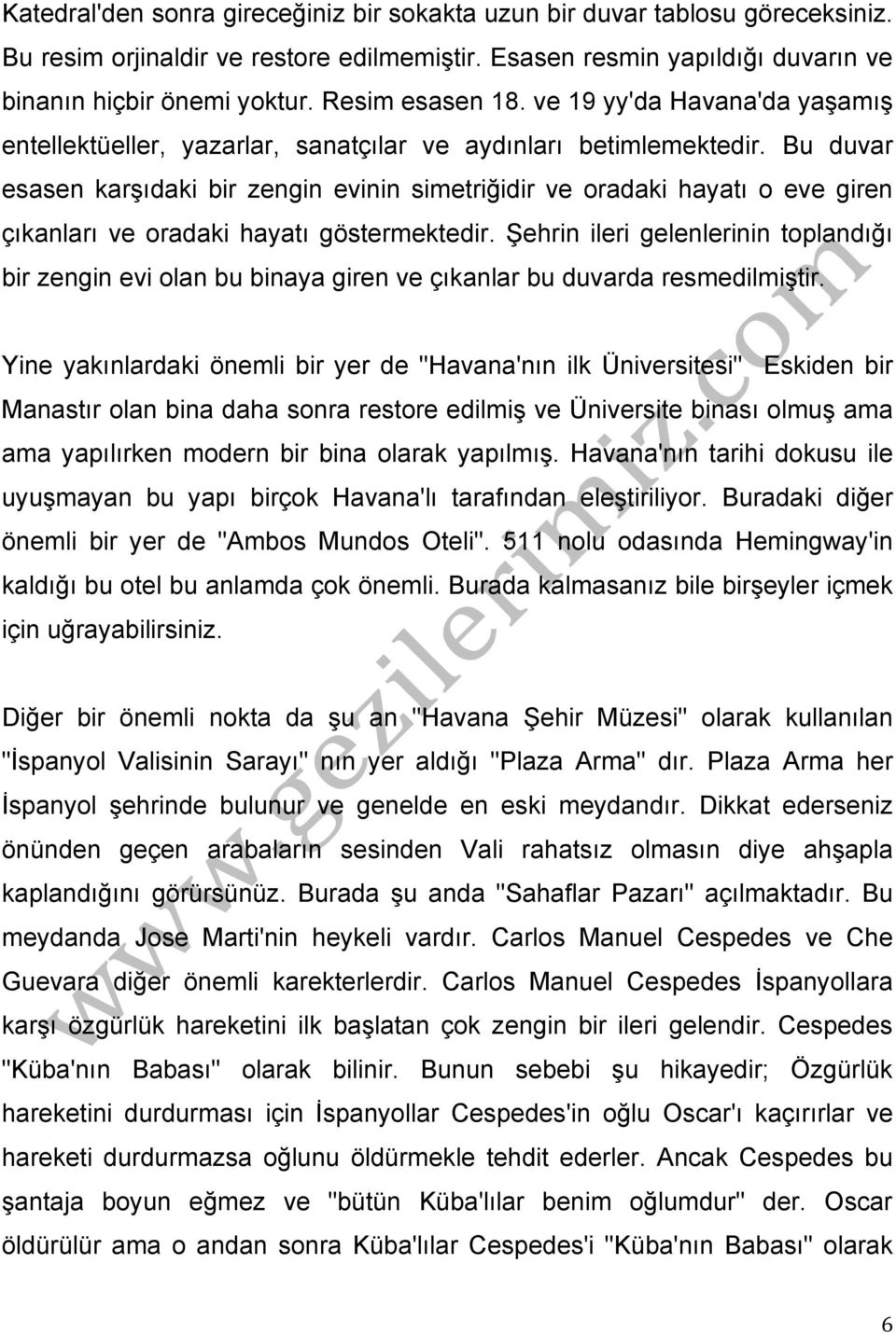 Bu duvar esasen karşıdaki bir zengin evinin simetriğidir ve oradaki hayatı o eve giren çıkanları ve oradaki hayatı göstermektedir.