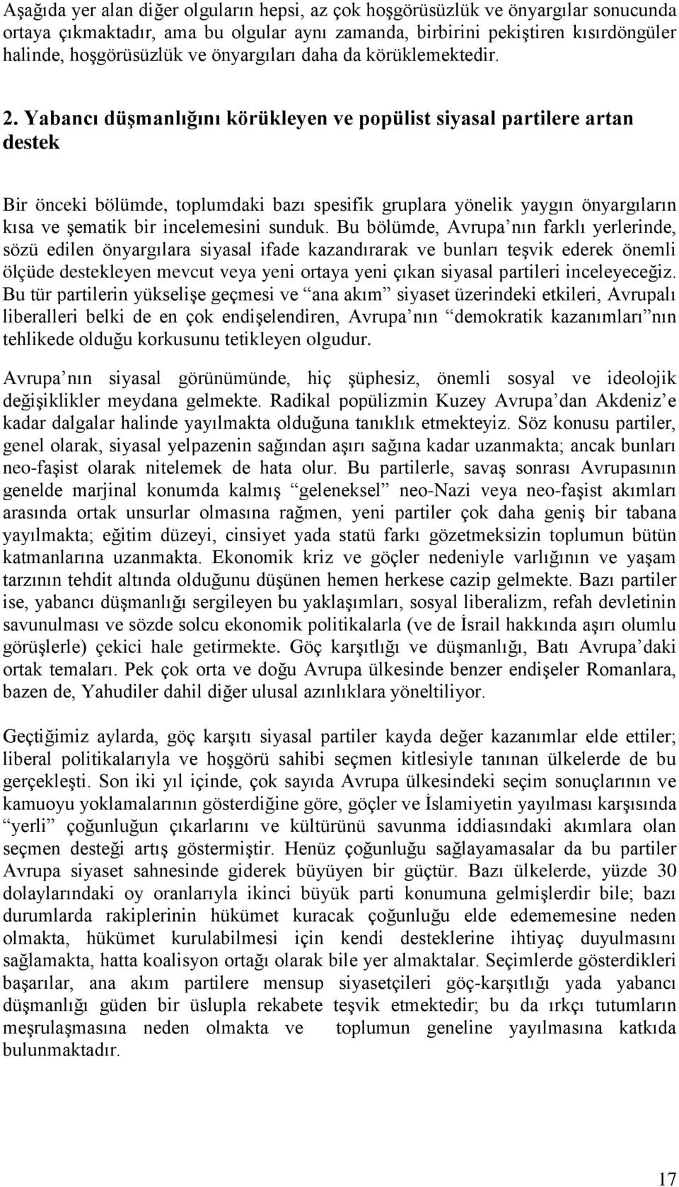 Yabancı düşmanlığını körükleyen ve popülist siyasal partilere artan destek Bir önceki bölümde, toplumdaki bazı spesifik gruplara yönelik yaygın önyargıların kısa ve şematik bir incelemesini sunduk.