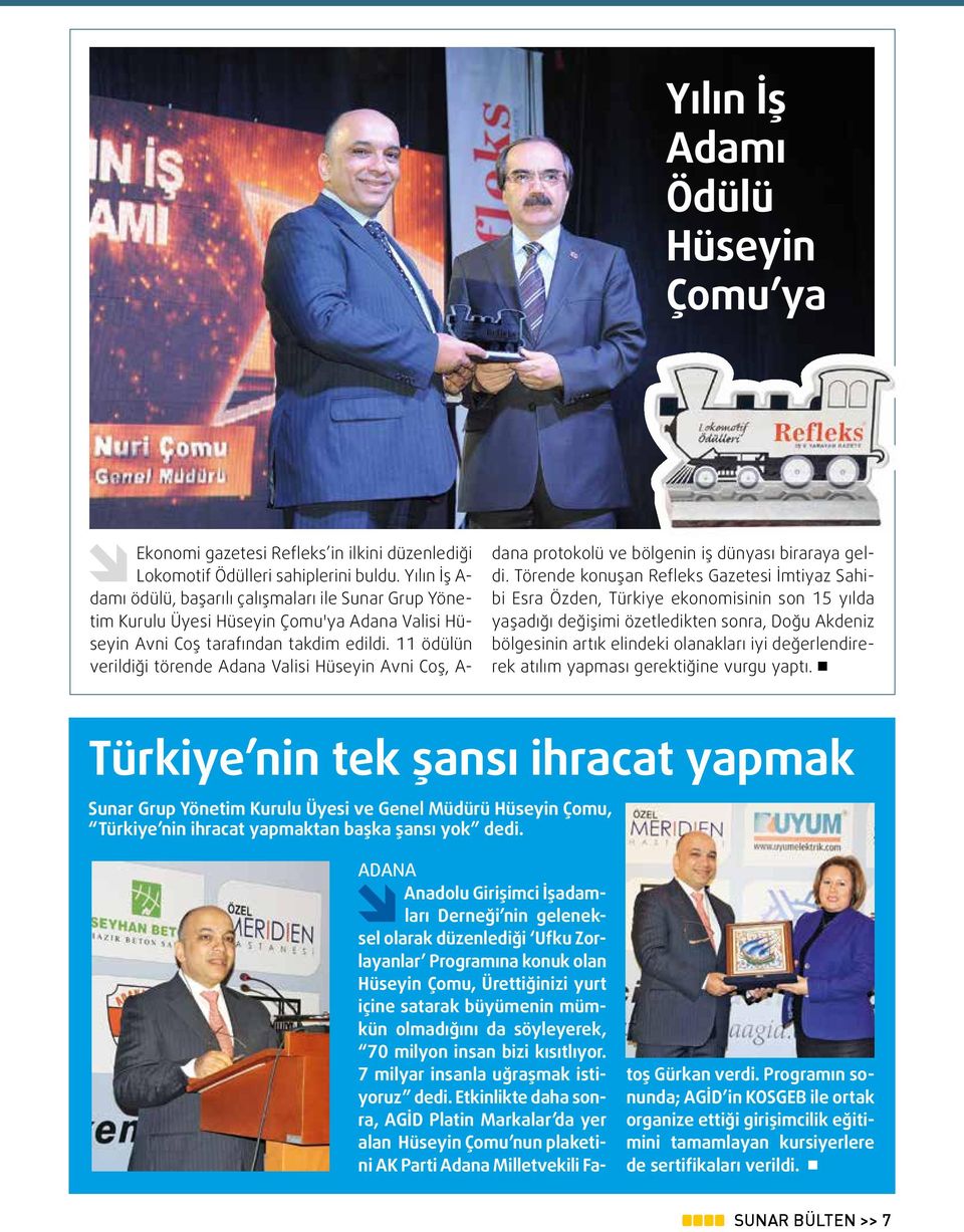 11 ödülün verildiği törende Adana Valisi Hüseyin Avni Coş, A- dana protokolü ve bölgenin iş dünyası biraraya geldi.