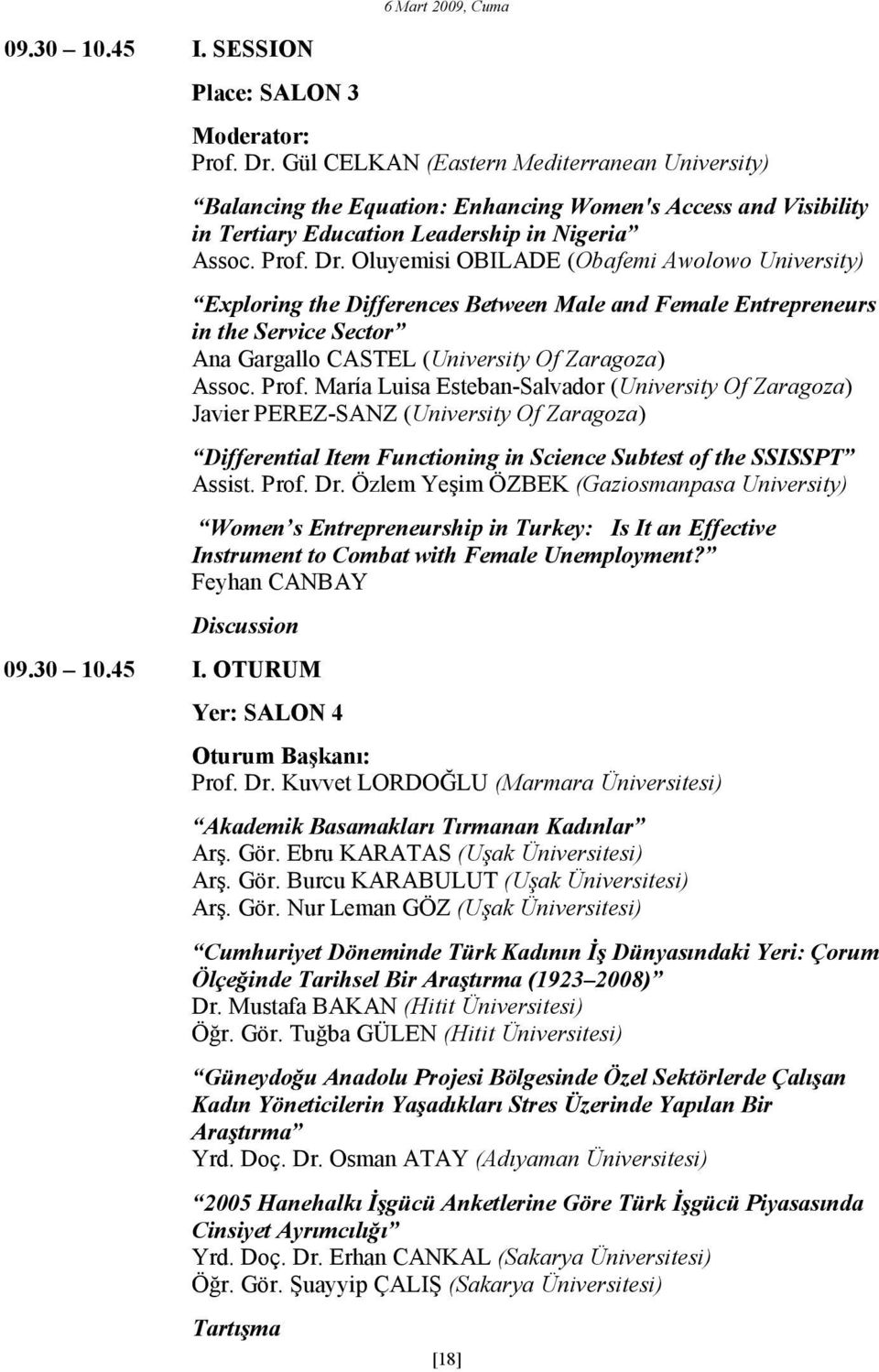 Oluyemisi OBILADE (Obafemi Awolowo University) Exploring the Differences Between Male and Female Entrepreneurs in the Service Sector Ana Gargallo CASTEL (University Of Zaragoza) Assoc. Prof.