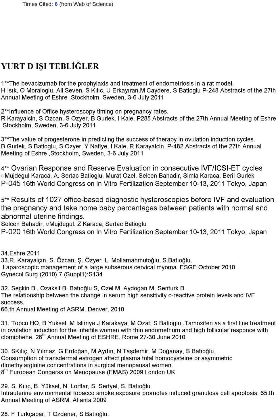 timing on pregnancy rates. R Karayalcin, S Ozcan, S Ozyer, B Gurlek, I Kale.