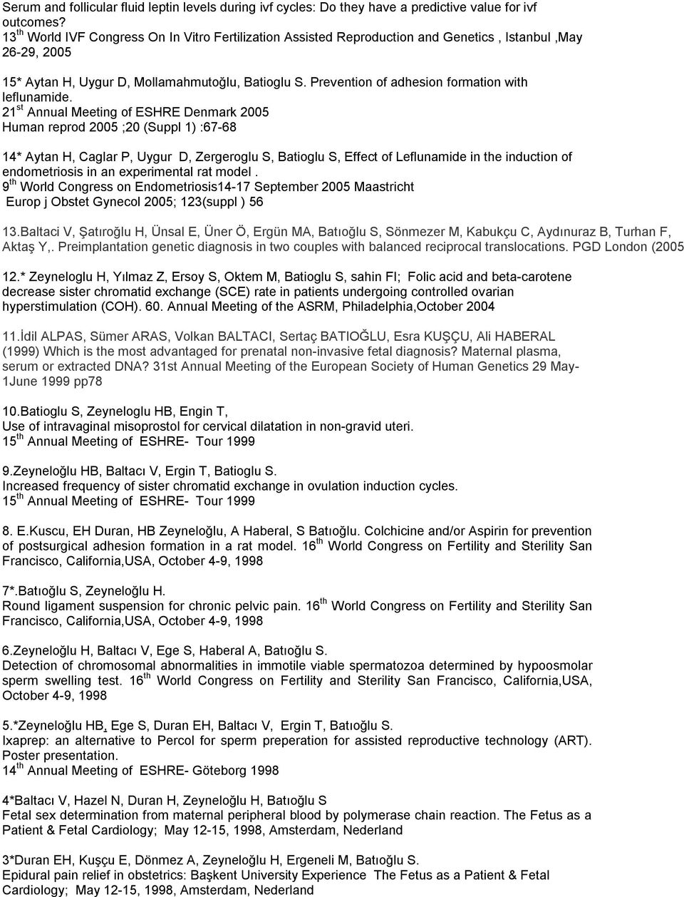 Prevention of adhesion formation with leflunamide.