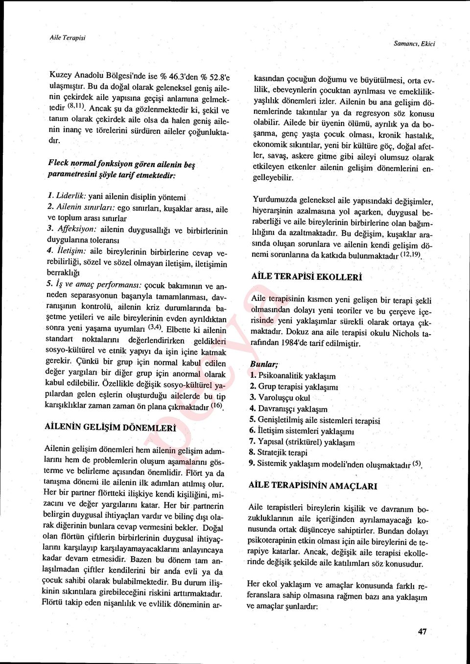 Fleck normal fonksiyon gören ailenin be ş parametresini şöyle tarif I. Liderlik: yani ailenin disiplin yöntemi 2.