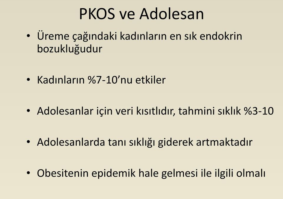 kısıtlıdır, tahmini sıklık %3-10 Adolesanlarda tanı sıklığı