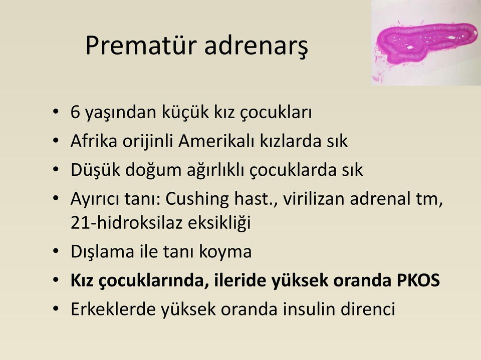 , virilizan adrenal tm, 21-hidroksilaz eksikliği Dışlama ile tanı koyma Kız