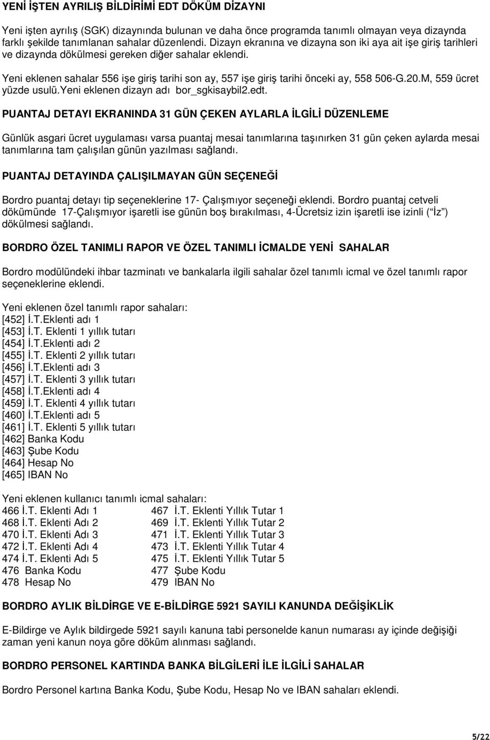 Yeni eklenen sahalar 556 işe giriş tarihi son ay, 557 işe giriş tarihi önceki ay, 558 506-G.20.M, 559 ücret yüzde usulü.yeni eklenen dizayn adı bor_sgkisaybil2.edt.