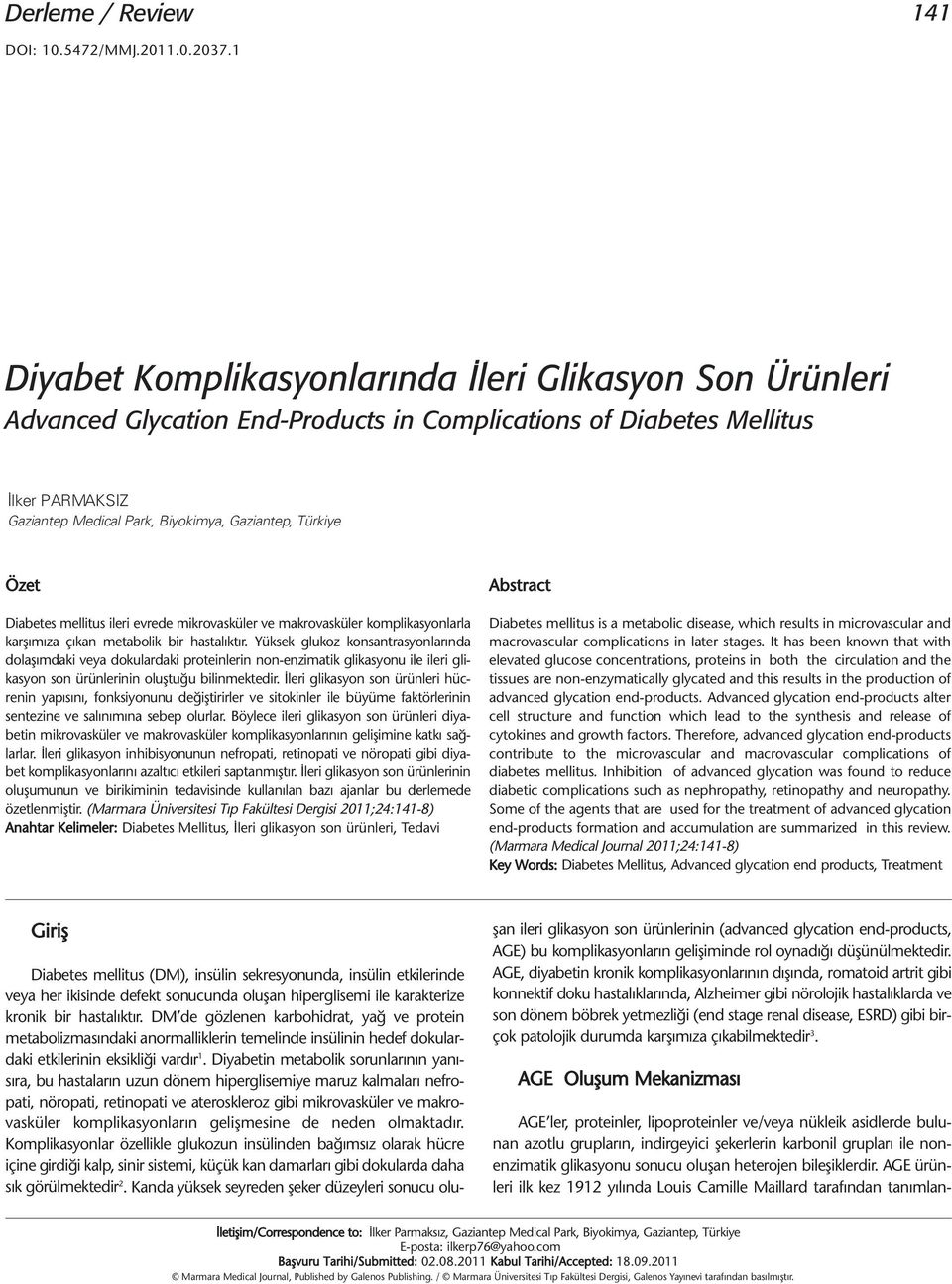 Özet Diabetes mellitus ileri evrede mikrovasküler ve makrovasküler komplikasyonlarla karşımıza çıkan metabolik bir hastalıktır.