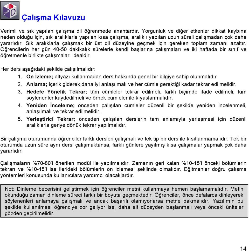 Sık aralıklarla çalışmak bir üst dil düzeyine geçmek için gereken toplam zamanı azaltır.