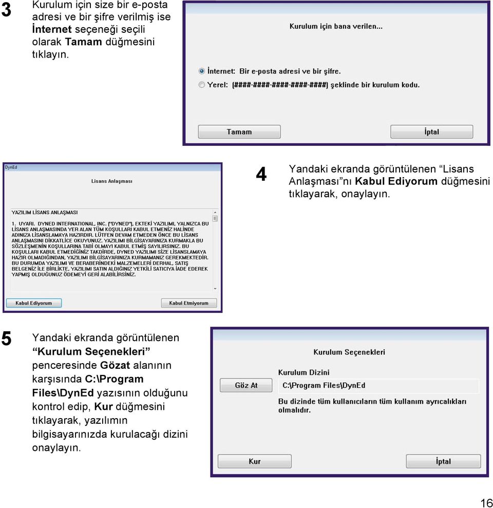 5 Yandaki ekranda görüntülenen Kurulum Seçenekleri penceresinde Gözat alanının karşısında C:\Program Files\DynEd