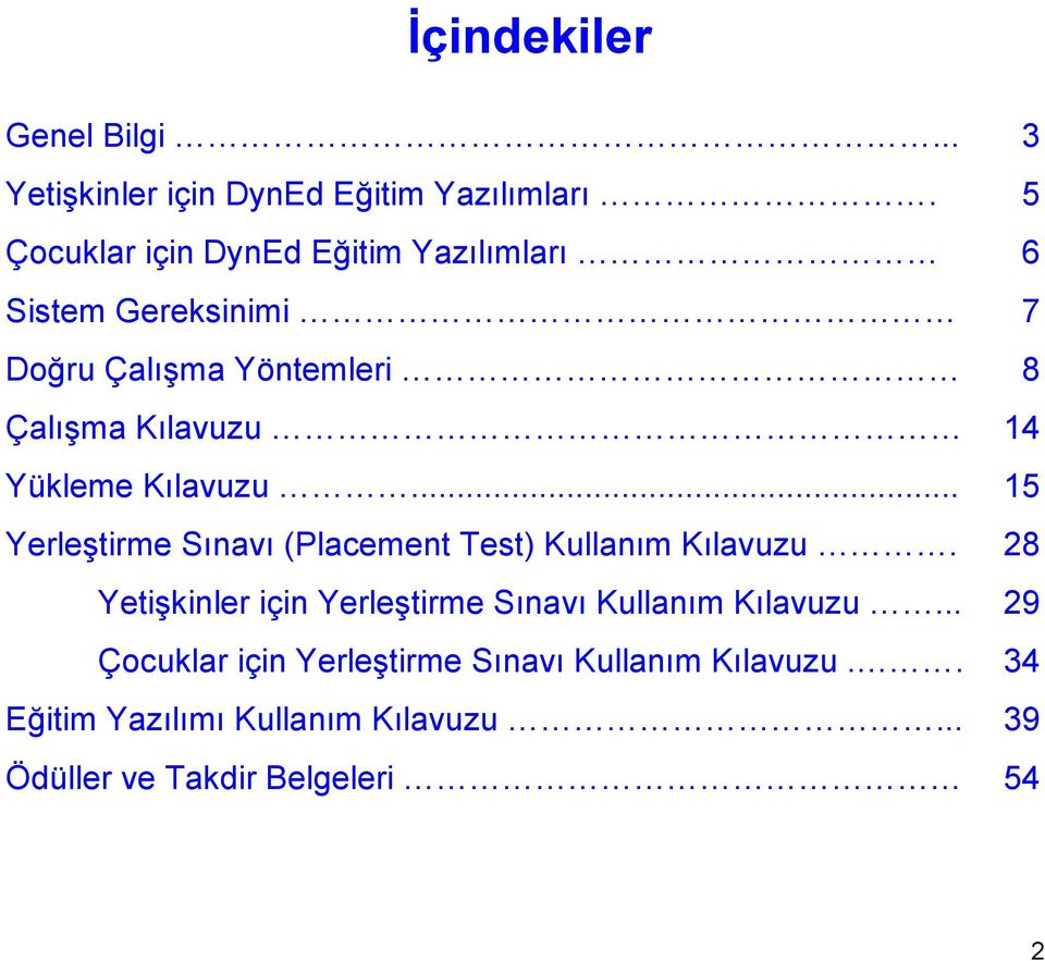 Yükleme Kılavuzu... 15 Yerleştirme Sınavı (Placement Test) Kullanım Kılavuzu.