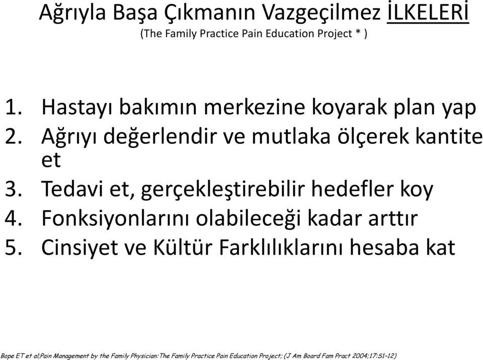 Tedavi et, gerçekleştirebilir hedefler koy 4. Fonksiyonlarını olabileceği kadar arttır 5.