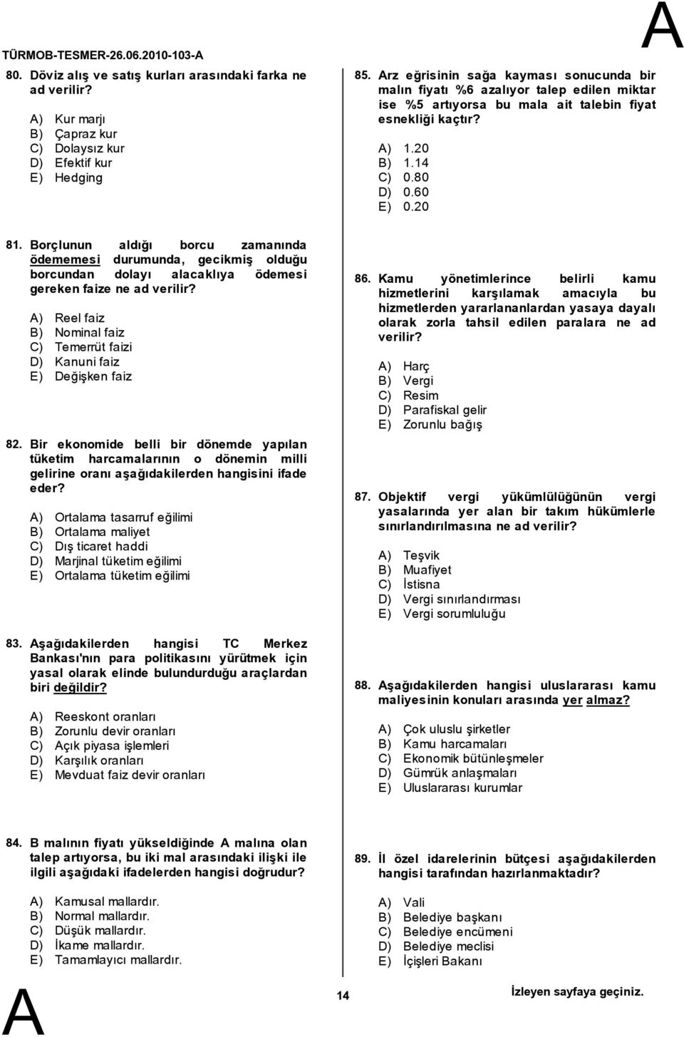 orçlunun aldığı borcu zamanında ödememesi durumunda, gecikmiş olduğu borcundan dolayı alacaklıya ödemesi gereken faize ne ad verilir?