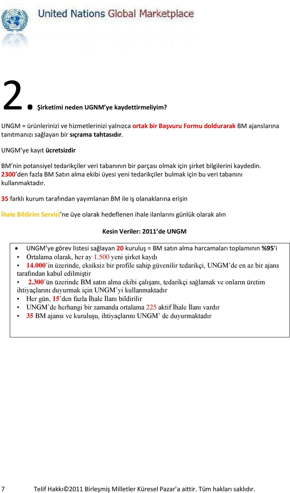 2300 den fazla BM Satın alma ekibi üyesi yeni tedarikçiler bulmak için bu veri tabanını kullanmaktadır.