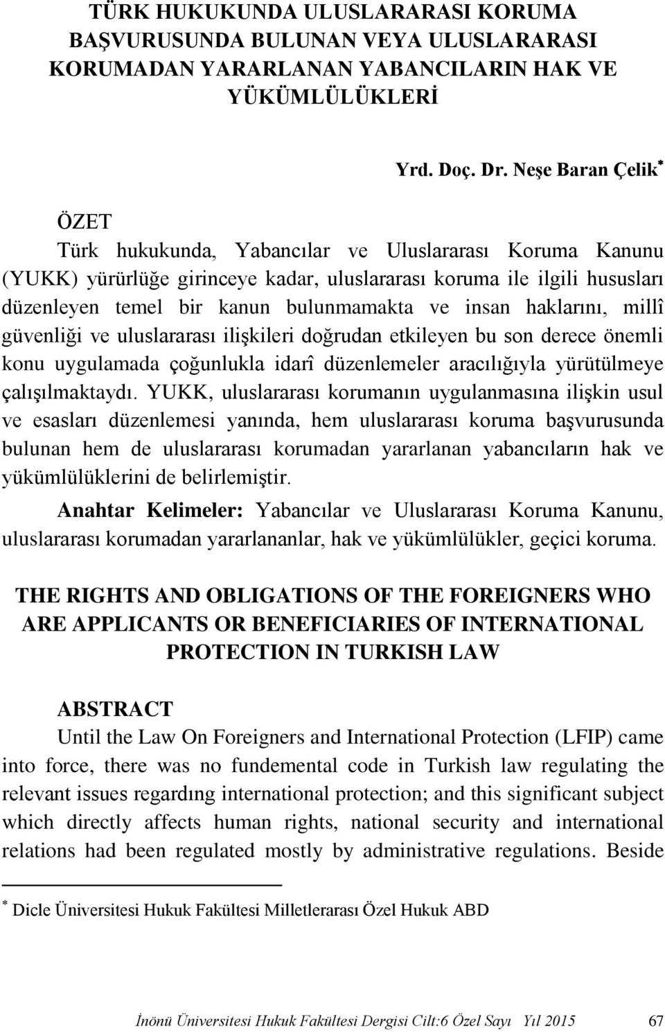 insan haklarını, millî güvenliği ve uluslararası ilişkileri doğrudan etkileyen bu son derece önemli konu uygulamada çoğunlukla idarî düzenlemeler aracılığıyla yürütülmeye çalışılmaktaydı.