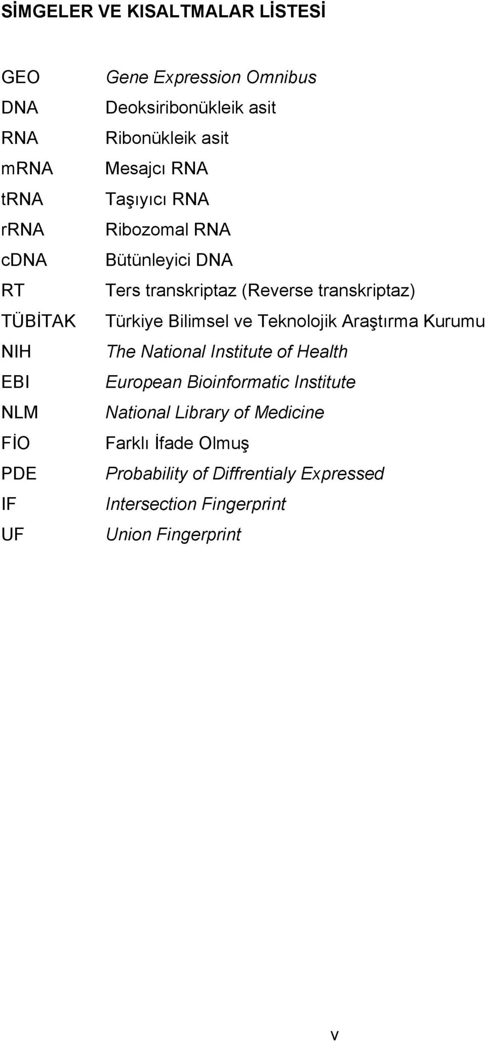 transkriptaz) Türkiye Bilimsel ve Teknolojik Araştırma Kurumu The National Institute of Health European Bioinformatic