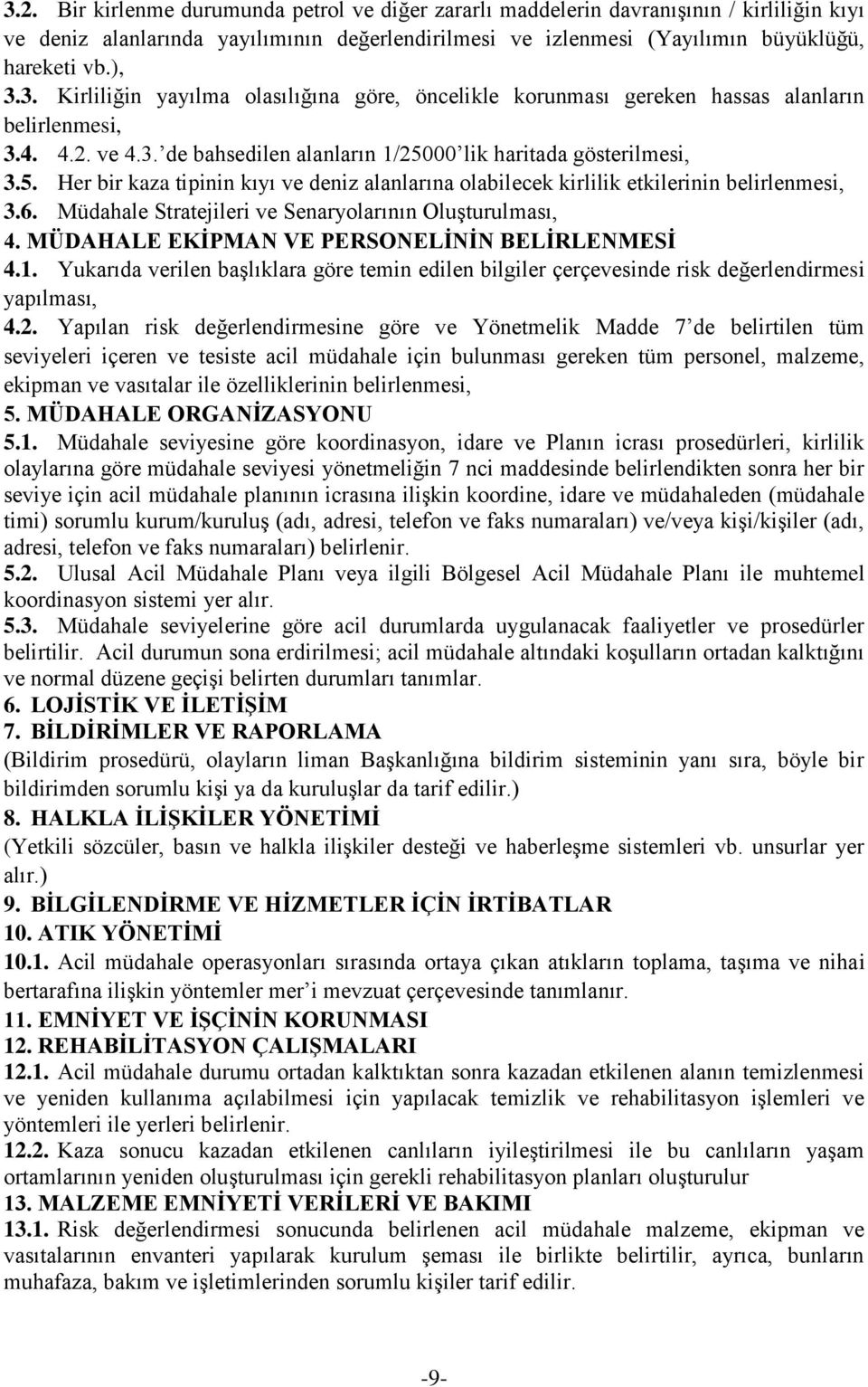 Müdahale Stratejileri ve Senaryolarının OluĢturulması, 4. MÜDAHALE EKĠPMAN VE PERSONELĠNĠN BELĠRLENMESĠ 4.1.