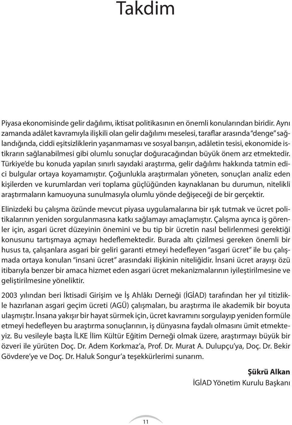 sağlanabilmesi gibi olumlu sonuçlar doğuracağından büyük önem arz etmektedir.