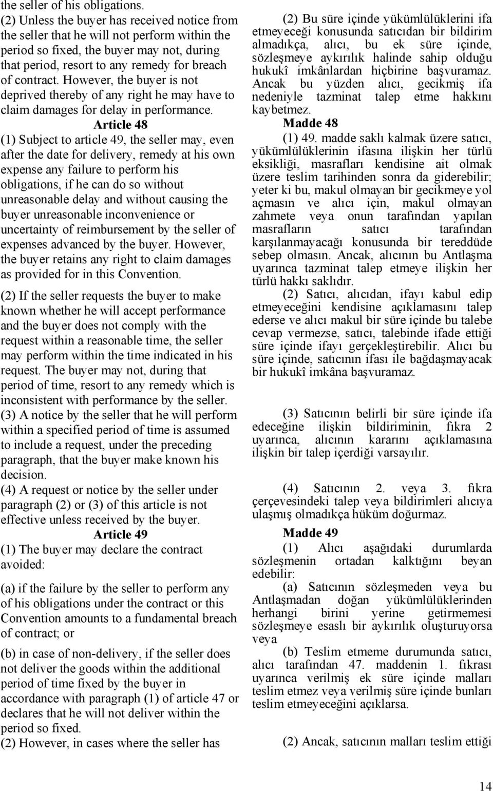 However, the buyer is not deprived thereby of any right he may have to claim damages for delay in performance.