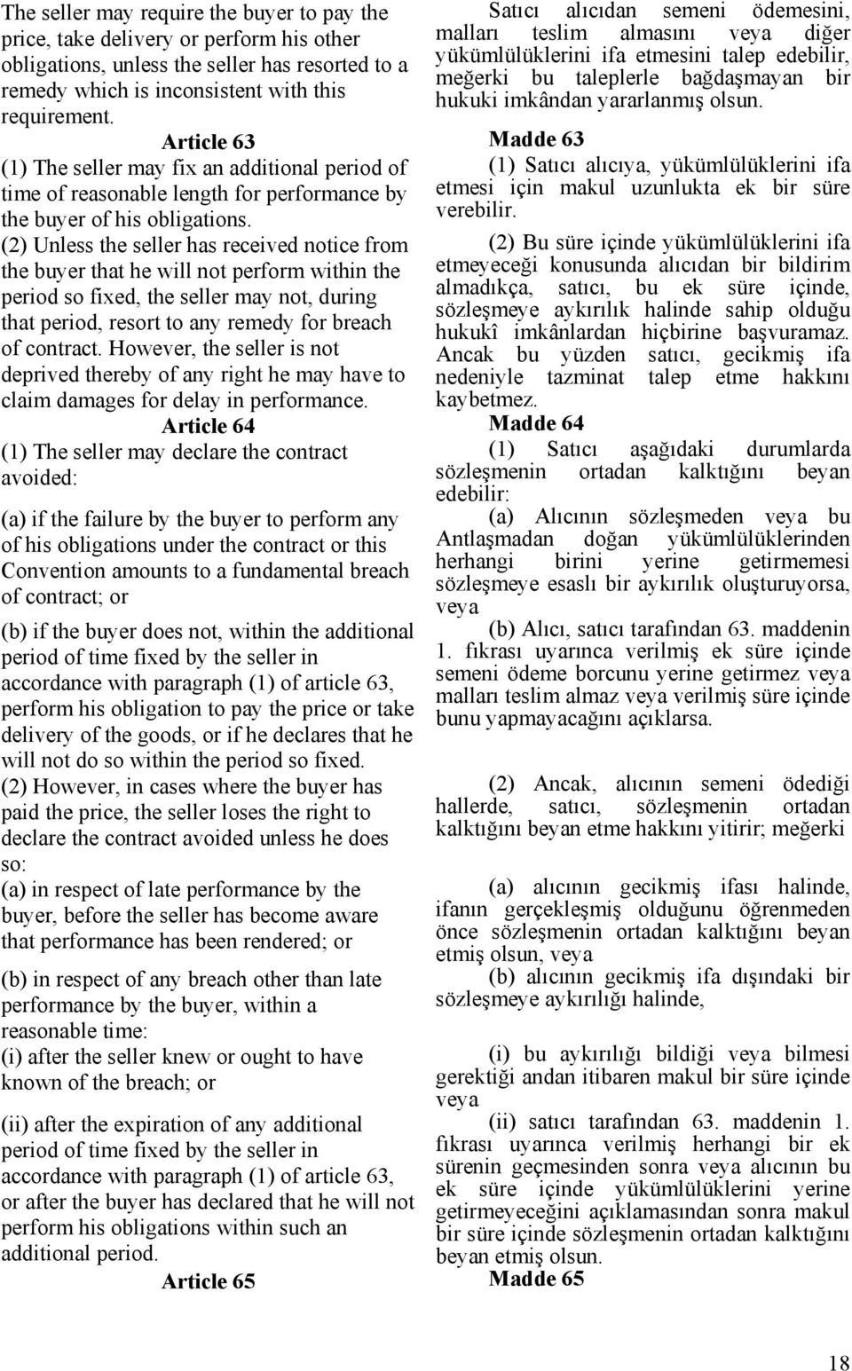 (2) Unless the seller has received notice from the buyer that he will not perform within the period so fixed, the seller may not, during that period, resort to any remedy for breach of contract.