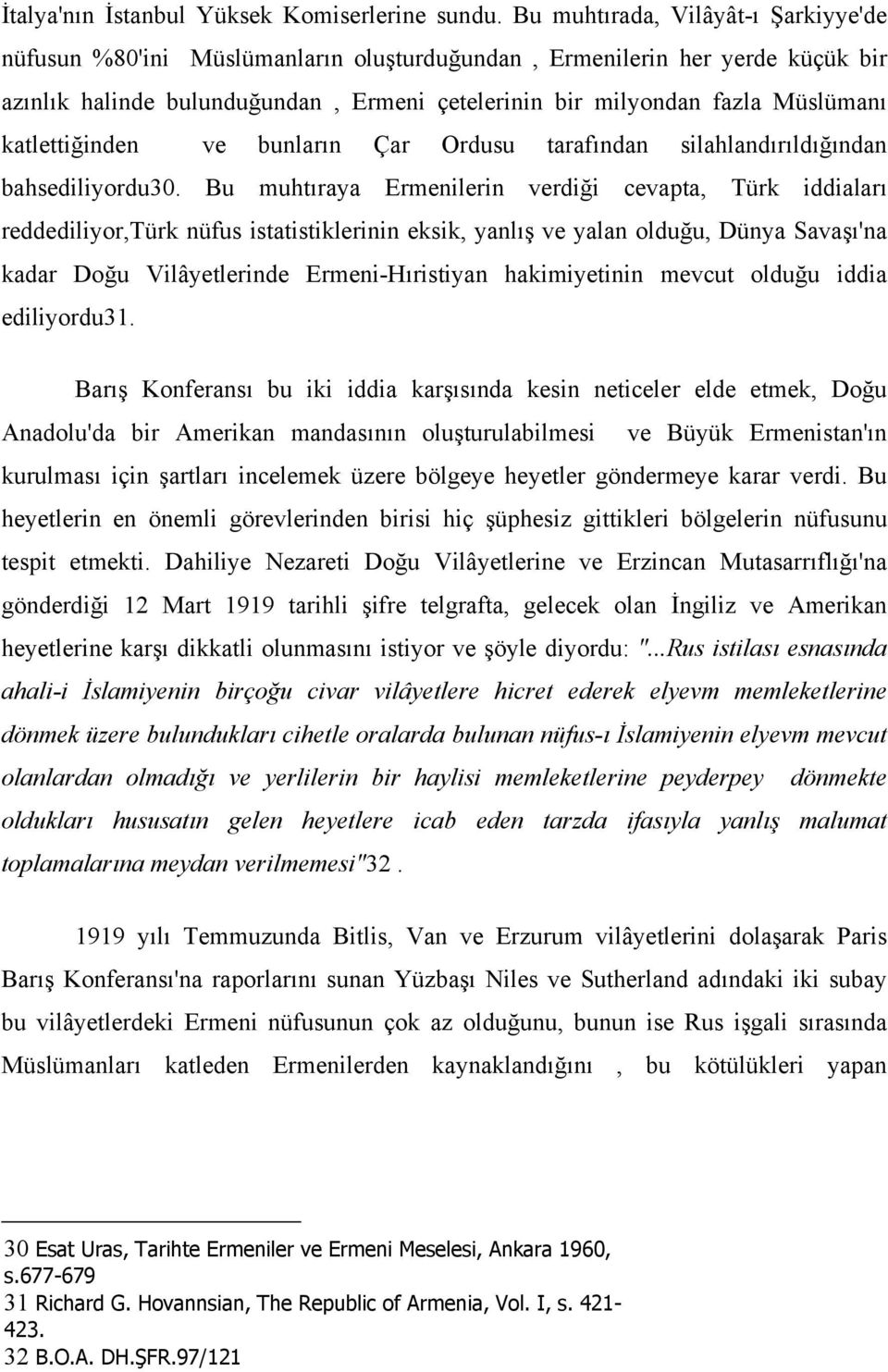 katlettiğinden ve bunların Çar Ordusu tarafından silahlandırıldığından bahsediliyordu30.