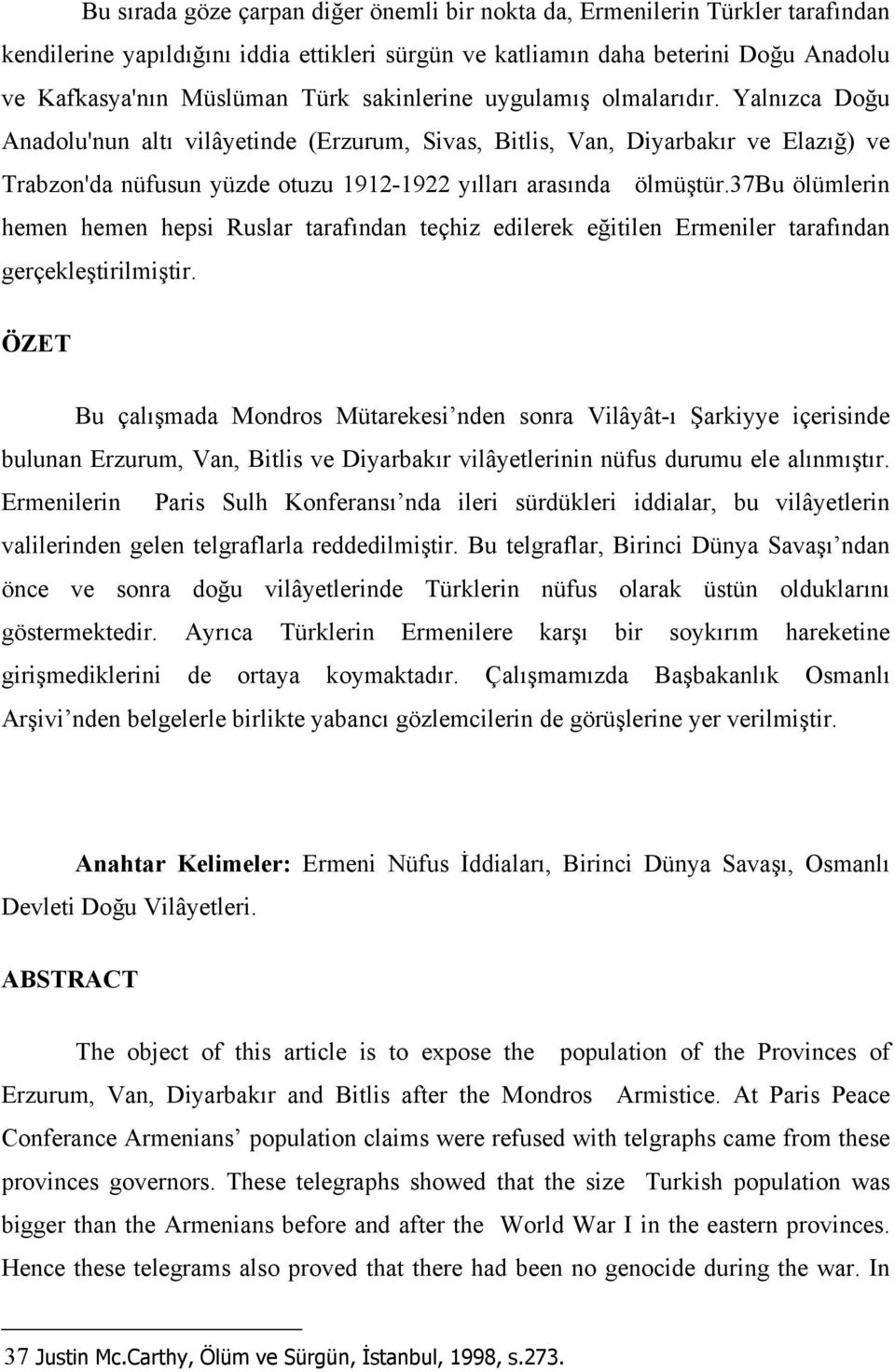 37bu ölümlerin hemen hemen hepsi Ruslar tarafından teçhiz edilerek eğitilen Ermeniler tarafından gerçekleştirilmiştir.