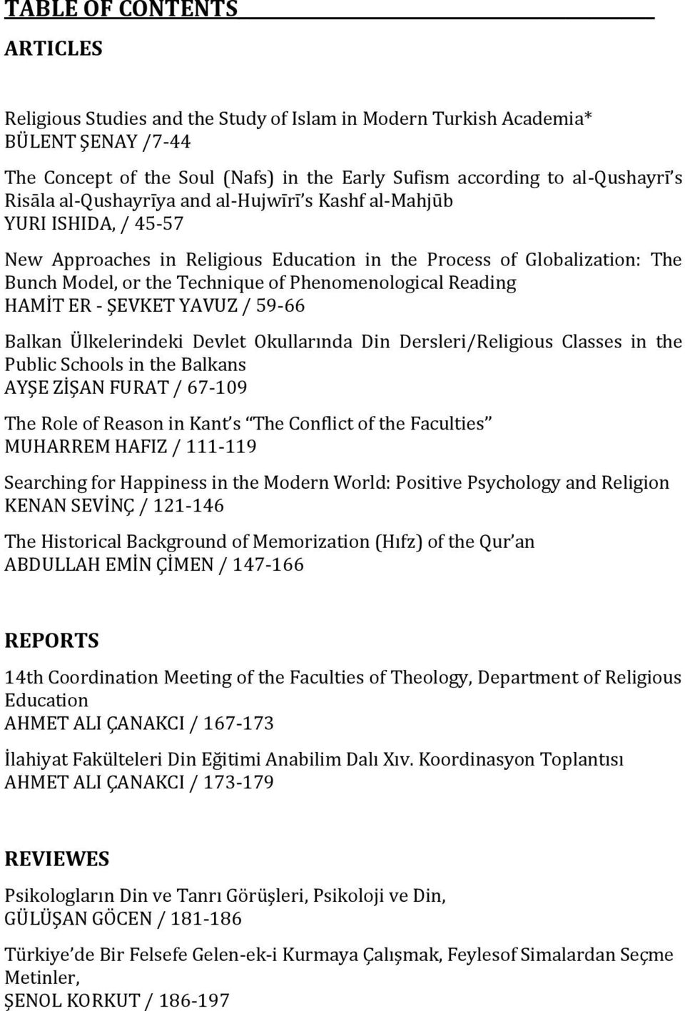 Reading HAMİT ER - ŞEVKET YAVUZ / 59-66 Balkan Ülkelerindeki Devlet Okullarında Din Dersleri/Religious Classes in the Public Schools in the Balkans AYŞE ZİŞAN FURAT / 67-109 The Role of Reason in