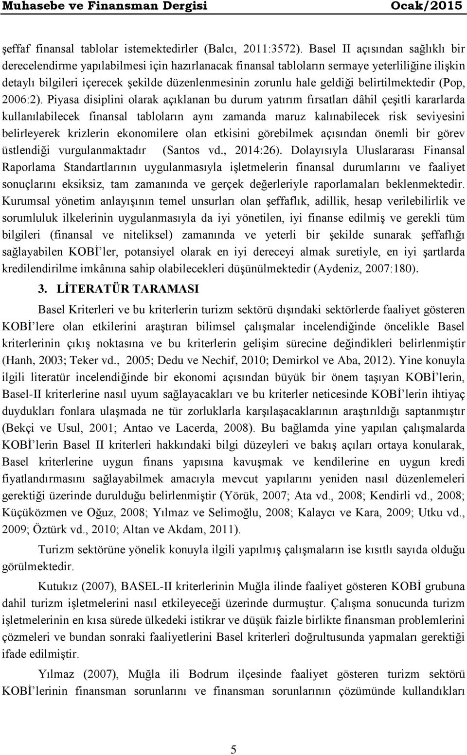 geldiği belirtilmektedir (Pop, 2006:2).