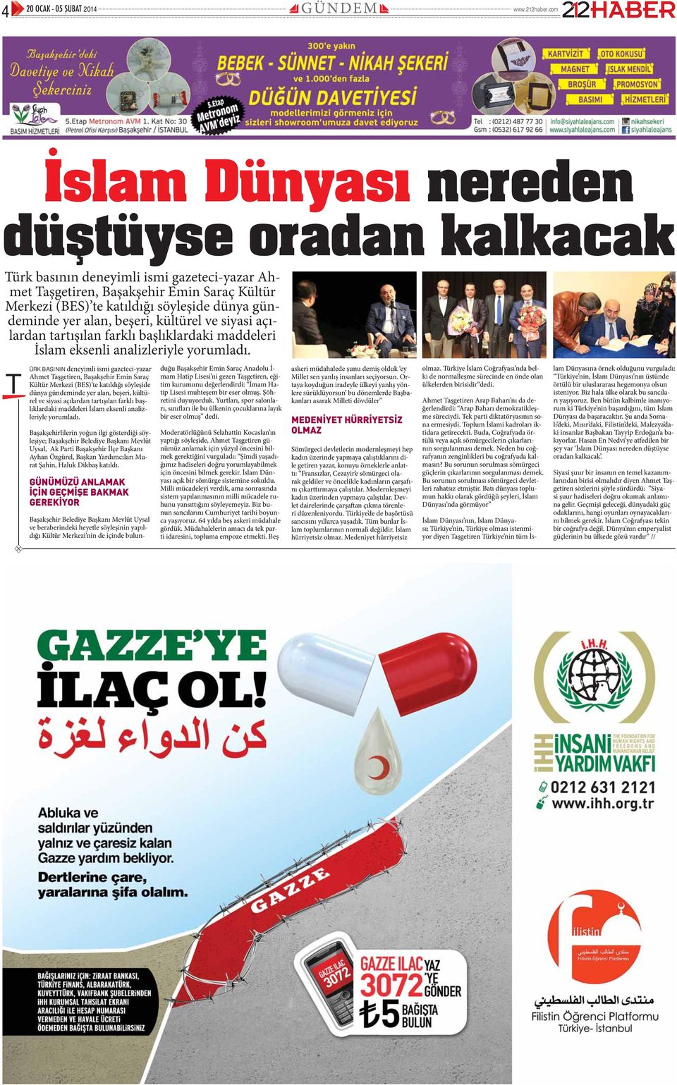 T ÜRK BASININ deneyimli ismi gazeteci-yazar Ahmet Taşgetiren, Başakşehir Emin Saraç Kültür Merkezi (BES) te katıldığı söyleşide dünya  Başakşehirlilerin yoğun ilgi gösterdiği söyleşiye; Başakşehir