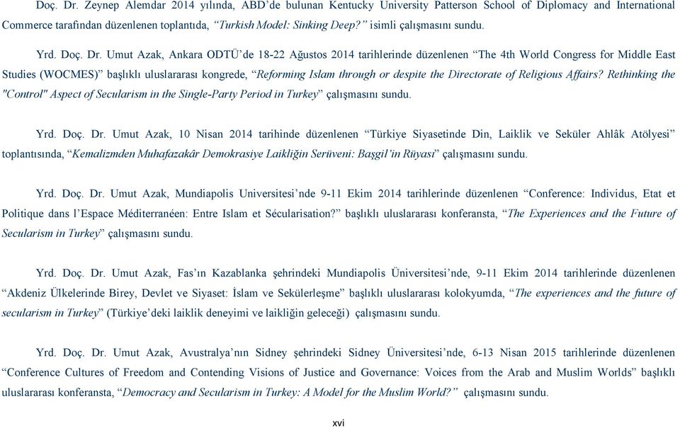 Umut Azak, Ankara ODTÜ de 18-22 Ağustos 2014 tarihlerinde düzenlenen The 4th World Congress for Middle East Studies (WOCMES) başlıklı uluslararası kongrede, Reforming Islam through or despite the
