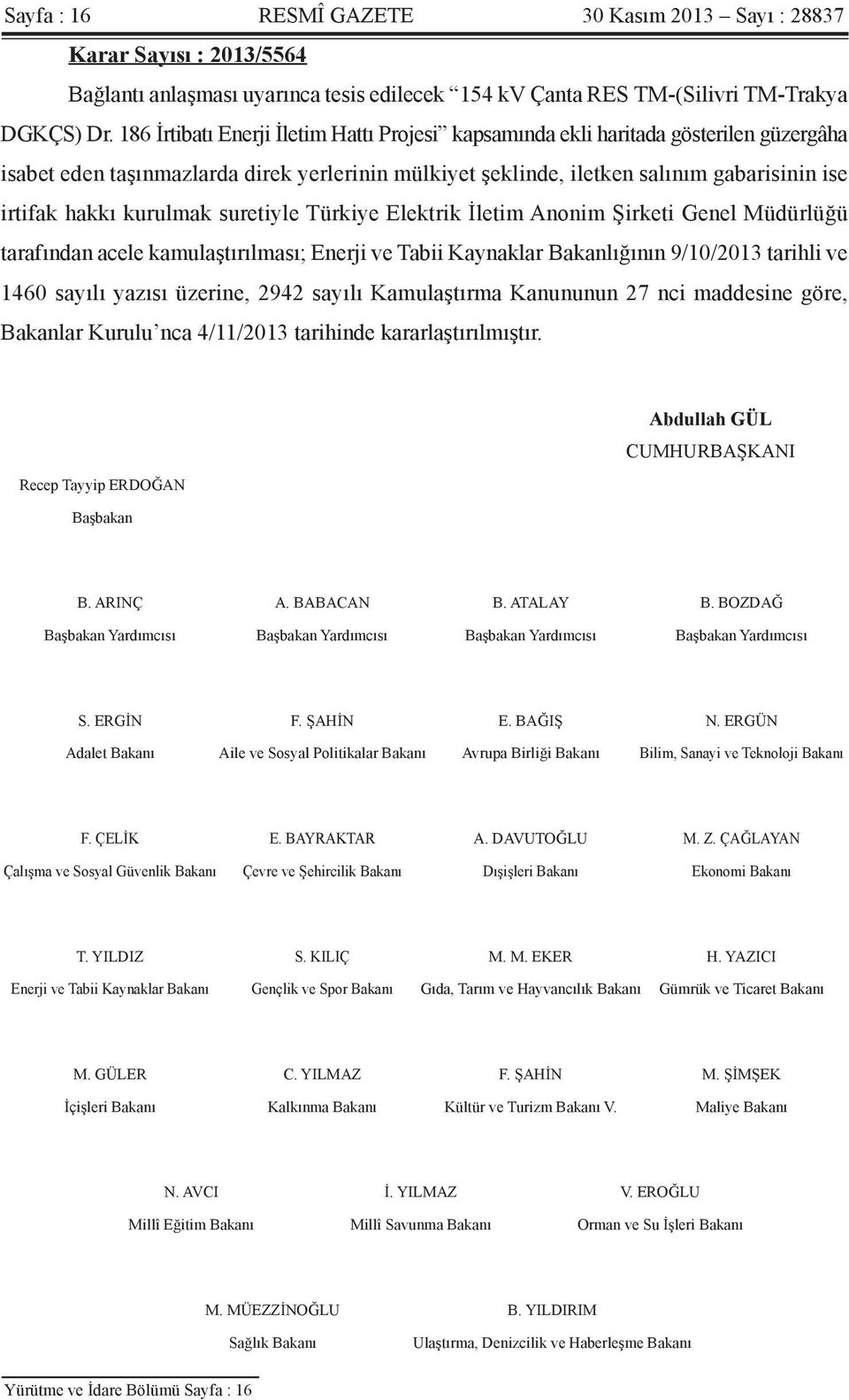 kurulmak suretiyle Türkiye Elektrik İletim Anonim Şirketi Genel Müdürlüğü tarafından acele kamulaştırılması; Enerji ve Tabii Kaynaklar Bakanlığının 9/10/2013 tarihli ve 1460 sayılı yazısı üzerine,