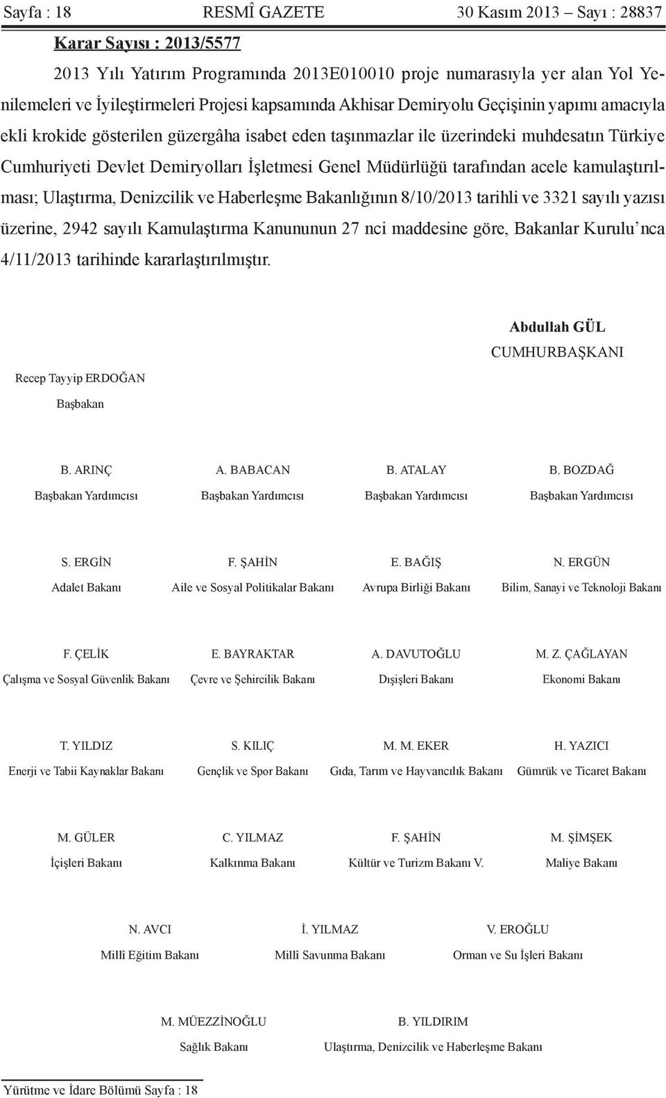 tarafından acele kamulaştırılması; Ulaştırma, Denizcilik ve Haberleşme Bakanlığının 8/10/2013 tarihli ve 3321 sayılı yazısı üzerine, 2942 sayılı Kamulaştırma Kanununun 27 nci maddesine göre, Bakanlar