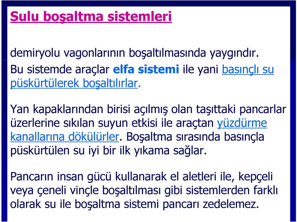 Yan kapaklarından birisi açılmış olan taşıttaki pancarlar üzerlerine sıkılan suyun etkisi ile araçtan yüzdürme kanallarına