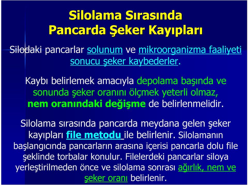 Silolama sırasında pancarda meydana gelen şeker kayıpları file metodu ile belirlenir.