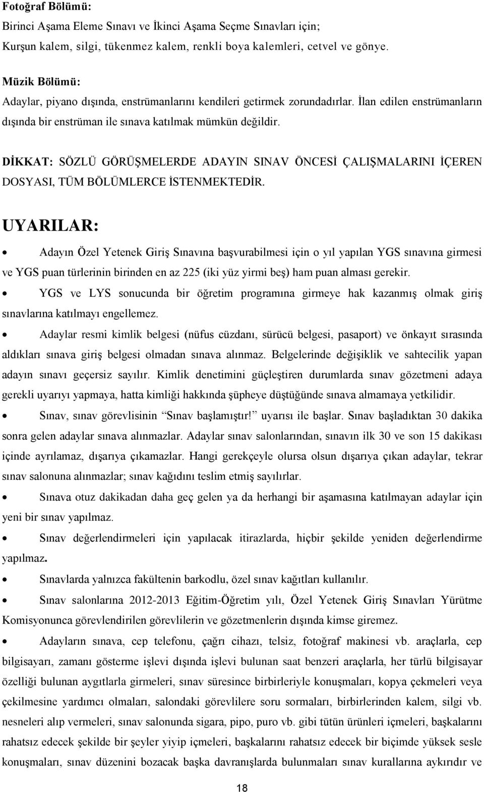 DİKKAT: SÖZLÜ GÖRÜŞMELERDE ADAYIN SINAV ÖNCESİ ÇALIŞMALARINI İÇEREN DOSYASI, TÜM BÖLÜMLERCE İSTENMEKTEDİR.