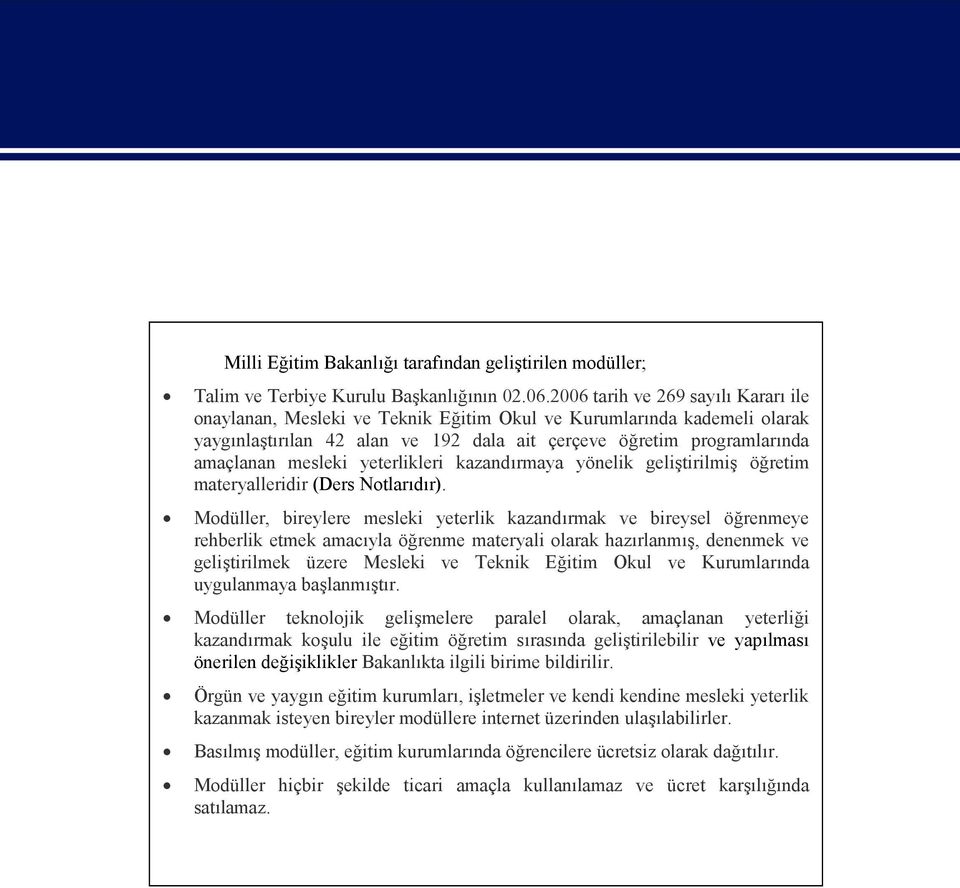 yeterlikleri kazandırmaya yönelik geliştirilmiş öğretim materyalleridir (Ders Notlarıdır).