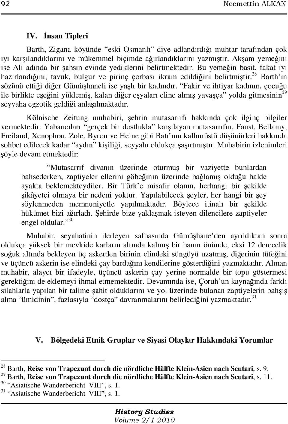 28 Barth ın sözünü ettiği diğer Gümüşhaneli ise yaşlı bir kadındır.