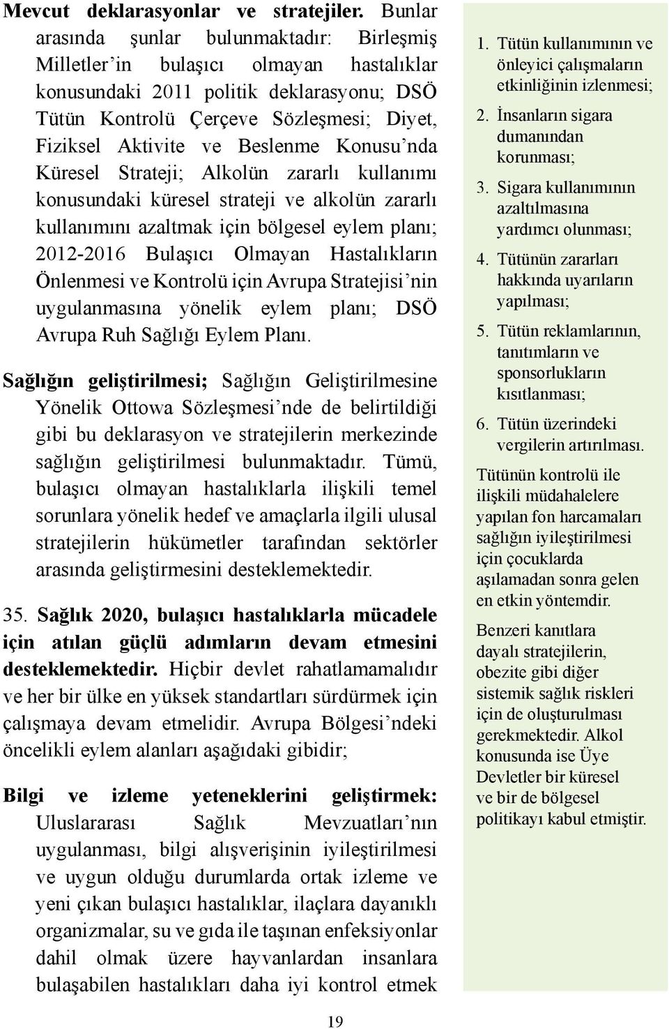 Beslenme Konusu nda Küresel Strateji; Alkolün zararlı kullanımı konusundaki küresel strateji ve alkolün zararlı kullanımını azaltmak için bölgesel eylem planı; 2012-2016 Bulaşıcı Olmayan