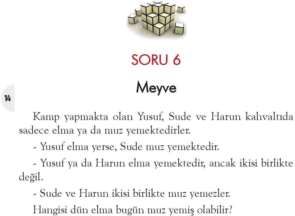 - Yusuf ya da Harun elma yemektedir, ancak ikisi birlikte deðil.