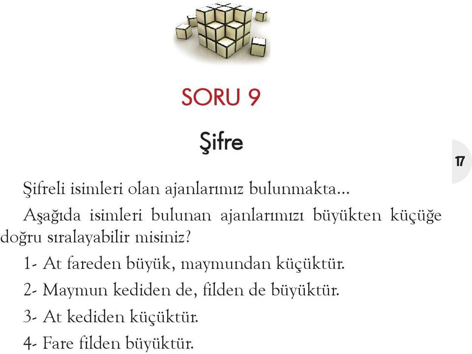 sýralayabilir misiniz? 1- At fareden büyük, maymundan küçüktür.