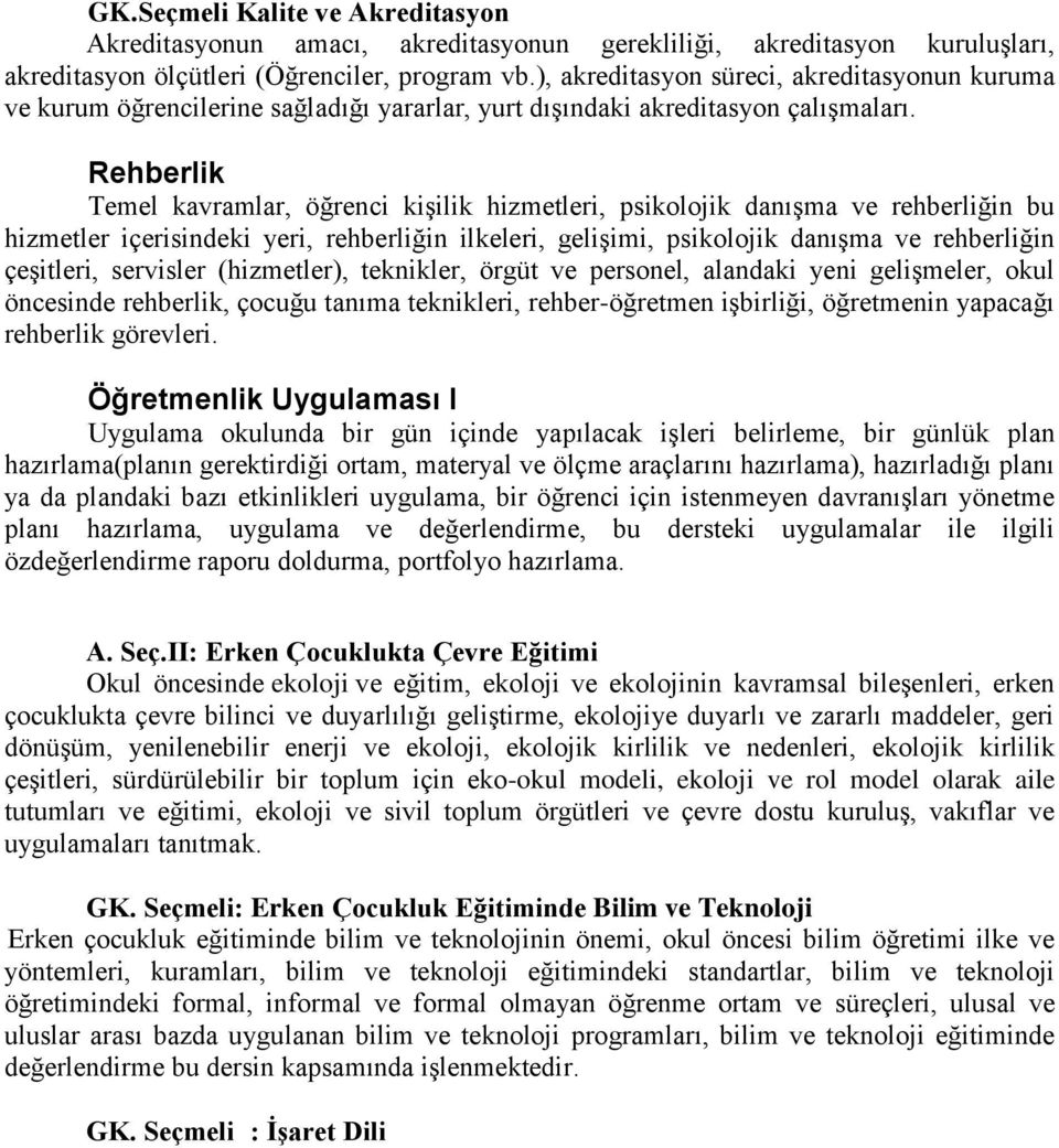 Rehberlik Temel kavramlar, öğrenci kişilik hizmetleri, psikolojik danışma ve rehberliğin bu hizmetler içerisindeki yeri, rehberliğin ilkeleri, gelişimi, psikolojik danışma ve rehberliğin çeşitleri,