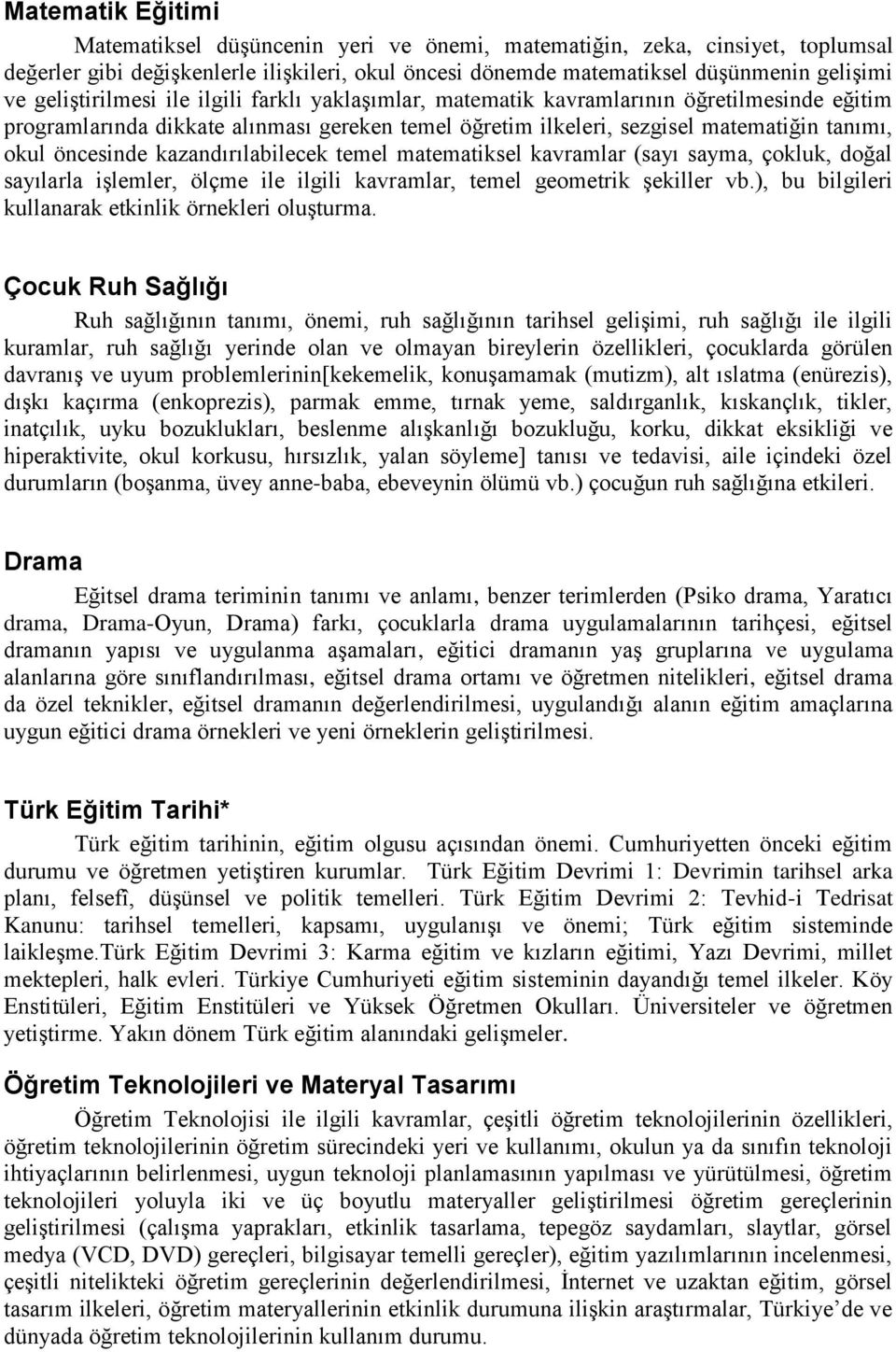 kazandırılabilecek temel matematiksel kavramlar (sayı sayma, çokluk, doğal sayılarla işlemler, ölçme ile ilgili kavramlar, temel geometrik şekiller vb.