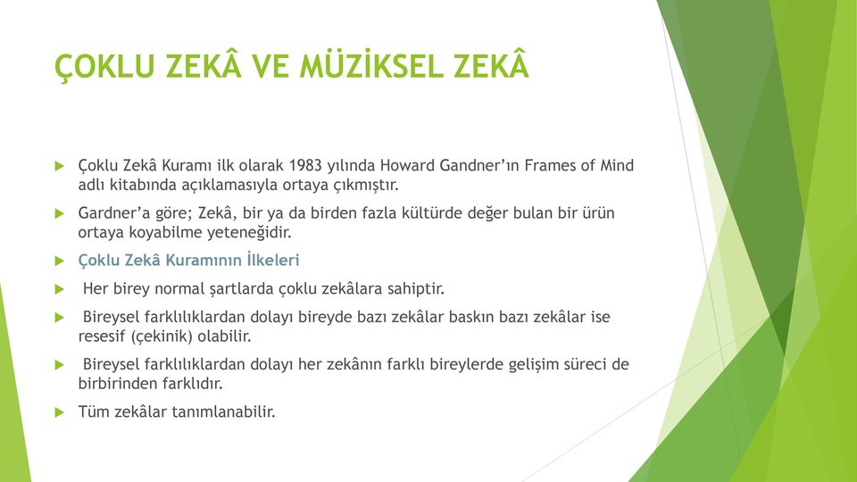 Çoklu Zekâ Kuramının İlkeleri Her birey normal şartlarda çoklu zekâlara sahiptir.