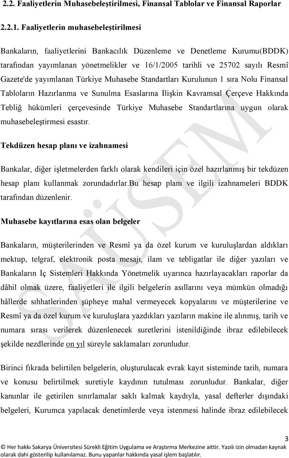 yayımlanan Türkiye Muhasebe Standartları Kurulunun 1 sıra Nolu Finansal Tabloların Hazırlanma ve Sunulma Esaslarına İlişkin Kavramsal Çerçeve Hakkında Tebliğ hükümleri çerçevesinde Türkiye Muhasebe