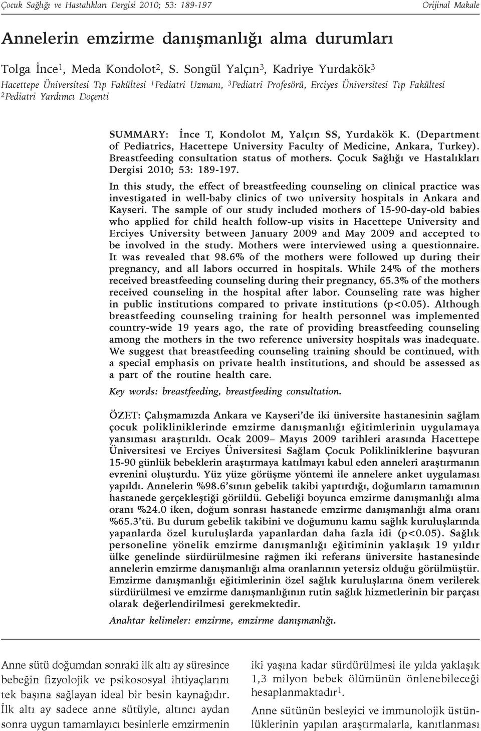 Kondolot M, Yalçın SS, Yurdakök K. (Department of Pediatrics, Hacettepe University Faculty of Medicine, Ankara, Turkey). Breastfeeding consultation status of mothers.