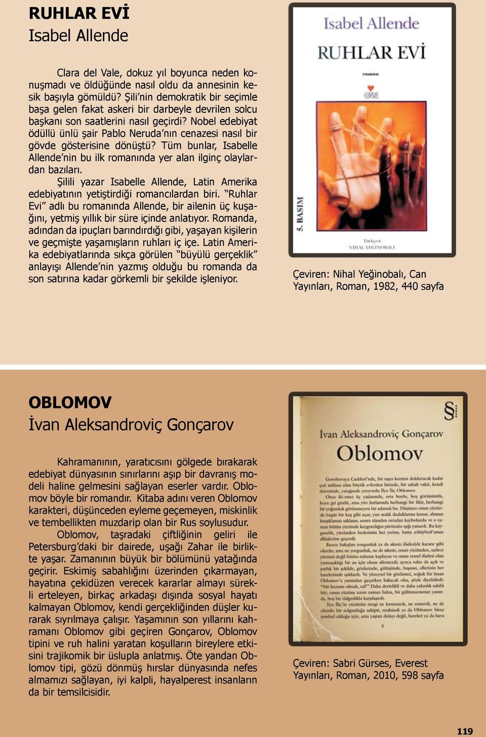 Nobel edebiyat ödüllü ünlü şair Pablo Neruda nın cenazesi nasıl bir gövde gösterisine dönüştü? Tüm bunlar, Isabelle Allende nin bu ilk romanında yer alan ilginç olaylardan bazıları.