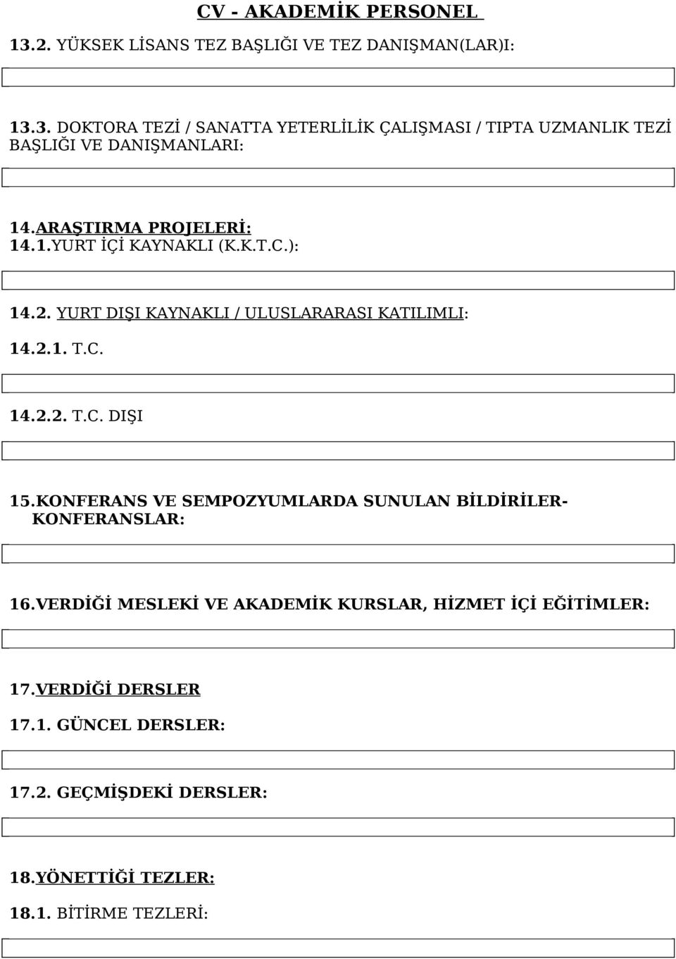 KONFERANS VE SEMPOZYUMLARDA SUNULAN BİLDİRİLER- KONFERANSLAR: 16.VERDİĞİ MESLEKİ VE AKADEMİK KURSLAR, HİZMET İÇİ EĞİTİMLER: 17.