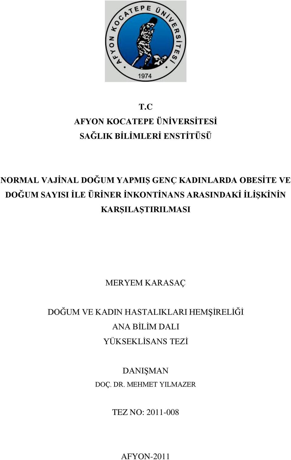 ĠLĠġKĠNĠN KARġILAġTIRILMASI MERYEM KARASAÇ DOĞUM VE KADIN HASTALIKLARI HEMġĠRELĠĞĠ